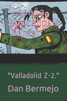 España, Apocalipsis ☣️ Zombi.: Valladolid Z-2.