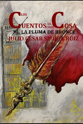 Los cuentos de cada cosa (Libro con ilustraciones): 3. la pluma de bronce