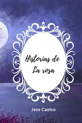 Historias de La Rosa: Tus deseos son tu condena.