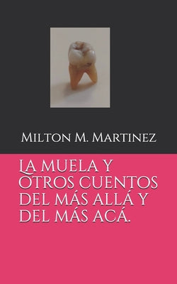 La muela y otros cuentos del más allá y del más acá.