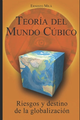 Teoría del Mundo Cúbico: Riesgos y destino de la globalización