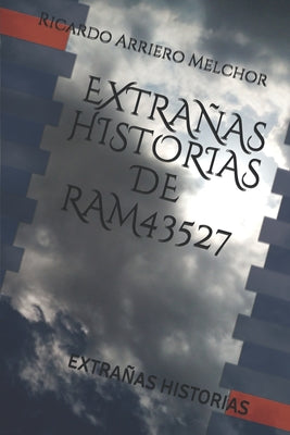 Extrañas Historias de Ram43527: Extrañas Historias