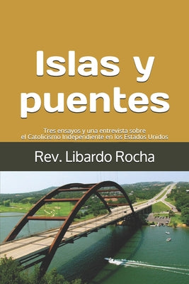 Islas y puentes: Tres ensayos y una entrevista sobre el Catolicismo Independiente en los Estados Unidos