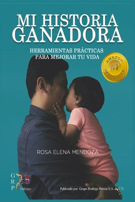 Mi Historia Ganadora: Herramientas Prácticas Para Mejorar Tu Vida!