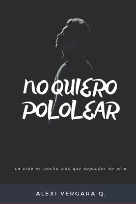 No quiero pololear: La vida es mucho más que depender de otro