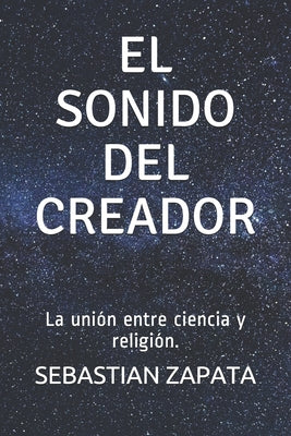 El Sonido del Creador: La unión entre ciencia y religión.