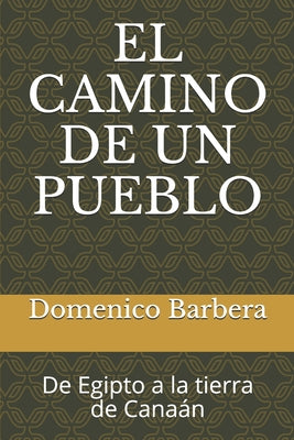 El Camino de Un Pueblo: De Egipto a la tierra de Canaán