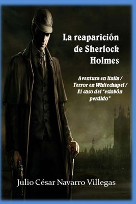 La reaparición de Sherlock Holmes: Aventura en Italia / Terror en Whitechapel / El caso del eslabón perdido