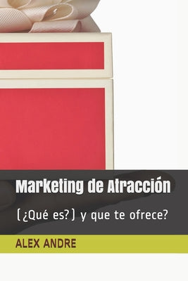 Marketing de Atracción: (¿Qué es?) y que te ofrece?