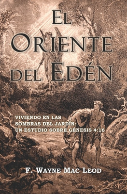 El Oriente del Edén: Viviendo En Las Sombras del Jardín: Un Estudio Sobre Génesis 4:16