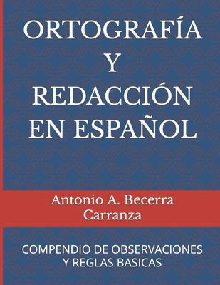 Ortografía Y Redacción En Español: Compendio de Observaciones Y Reglas Básicas