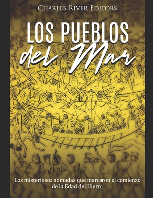 Los Pueblos del Mar: Los misteriosos nómadas que marcaron el comienzo de la Edad del Hierro