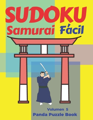 Sudoku Samurai Facil - Volumen 5: Juegos De Lógica Para Adultos