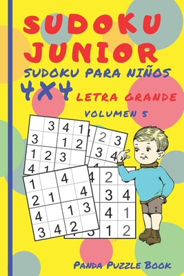 Sudoku Junior - Sudoku para niños 4x4 Letra grande - Volumen 5: Juegos De Lógica Para Niños