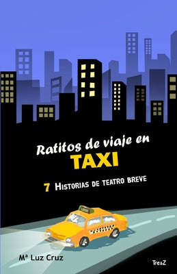 Ratitos de viaje en taxi: 7 historias de teatro breve