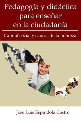 Pedagogía y didáctica para enseñar en la ciudadanía: Capital social y causas de la pobreza