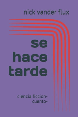 se hace tarde: ciencia ficcion-cuento-