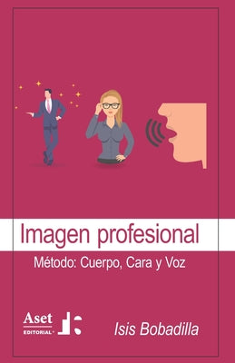 Imagen profesional: Método: Cuerpo, Cara y Voz