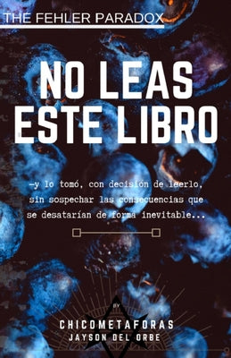 No Leas Este Libro: (terror psicológico, juego mental) (by El Chico de las Metáforas) Un libro con una historia que no quiere ser contada,