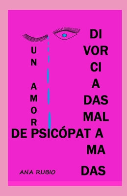 Divorciadas Mal Amadas: Un Amor de Psicópata