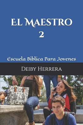 El Maestro: Escuela Biblica Para Jovenes