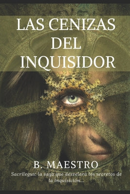 Las Cenizas del Inquisidor: Sacrílegus: la saga que desvelará los secretos de la Inquisición...