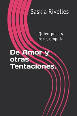 De Amor y otras Tentaciones.: Quien peca y reza, empata.