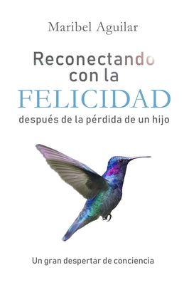 Reconectándo con la felicidad después de la pérdida de un hijo: Un gran despertar de conciencia