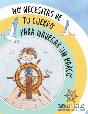 No necesitas de tu cuerpo para navegar un barco: Un cuento de aventuras de piratas que ayuda a padres y abuelos a dar a conocer la meditación y sus co