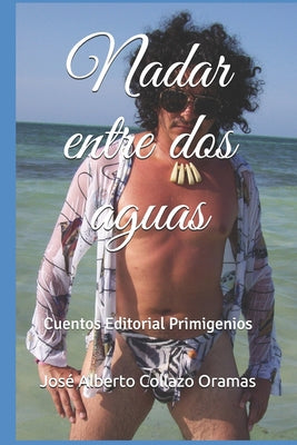 Nadar entre dos aguas: Cuentos Editorial Primigenios