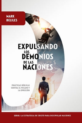 Expulsando los Demonios de las Naciones: Venciendo el Pecado y la Opresión