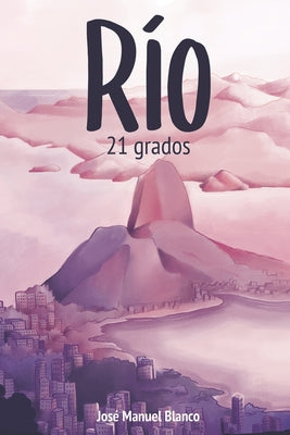 Río, 21 grados: Guía de viaje alternativa (y divertida) de Río de Janeiro (Brasil)