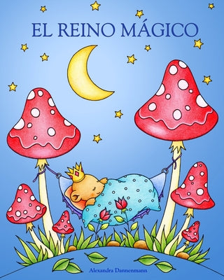 El Reino Mágico: Un libro de colorear para adultos para soñar y relajarse.