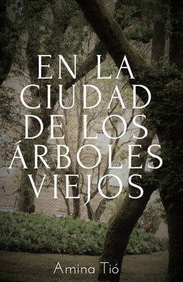 En la ciudad de los árboles viejos