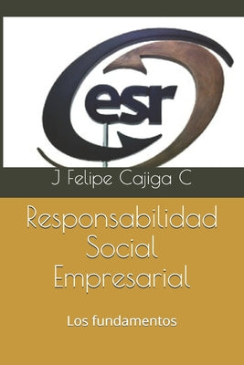 Responsabilidad Social Empresarial: Los fundamentos