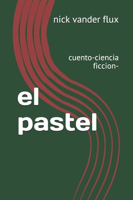 el pastel: cuento-ciencia ficcion-