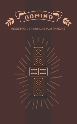 Domino Registro de Partidas por Parejas: Libro para apuntar los juegos de domino por equipos