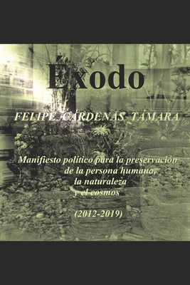 Éxodo: Manifiesto político para la preservación de la persona humana, la naturaleza y el cosmos (2012-2019)