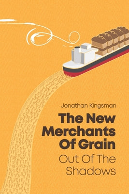 Out of the Shadows: The New Merchants of Grain