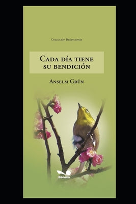 Cada Día Tiene Su Bendición: oraciones matutinas y vespertinas para los siete días de la semana