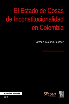 El Estado de Cosas de Inconstitucionalidad en Colombia