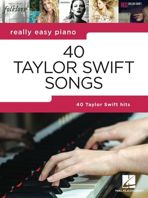 40 Taylor Swift Songs: Really Easy Piano Series with Lyrics & Performance Tips