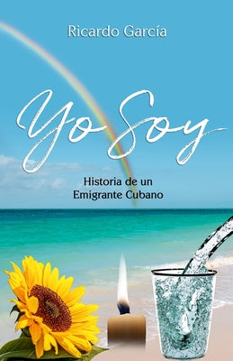 Yo Soy: Historia de un emigrante Cubano