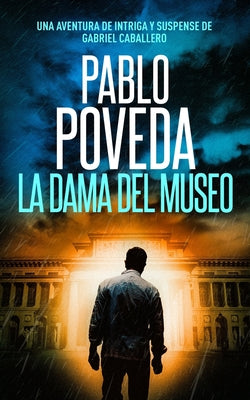 La Dama del Museo: Una aventura de intriga y suspense de Gabriel Caballero