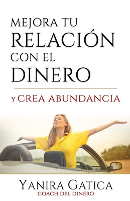 Mejora Tu Relación Con El Dinero Y Crea Abundancia