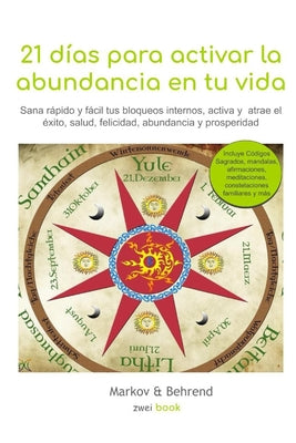 21 días para activar la abundancia en tu vida: Sana rápido y fácil tus bloqueos internos, activa y atrae el éxito, salud, felicidad, abundancia y pros