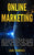 Online Marketing: Guía de estrategias de ventas en línea con marketing web, SEO de Google y redacción persuasiva para obtener clientes B