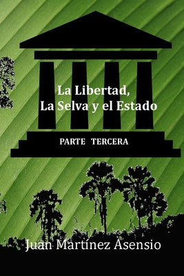 La Libertad, La Selva y el Estado III