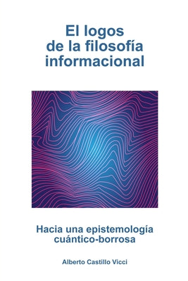 El logos de la filosofía informacional: Hacia una epistemología cuántico-borrosa