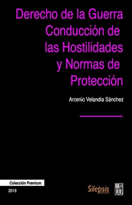 Derecho de la Guerra, Conducción de las Hostilidades y Normas de Protección